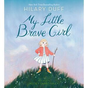 My Little Brave Girl -- Hilary Duff